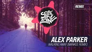 Alex Parker - Walking Away (Mankee Remix)