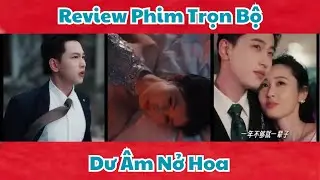 Dư &Acirc;m Nở Hoa - Trọn Bộ
