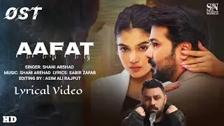 Aafat Ost Full (LYRICS) Song_Shani Arshad_ Asim Ali_Geo Entertainment_ SN Lyrics World