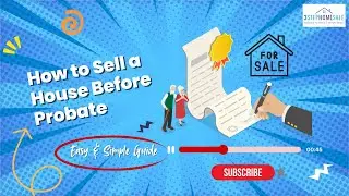 How to Sell a House Before Probate: Easy & Simple Guide