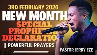 PASTOR JERRY EZE | 3RD FEBRUARY 2026 | NSPPD LIVE PROPHETIC PRAYERS AND DECLARATIONS (NEW MONTH)