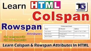 Learn #Colspan #Rowspan #Attributes in HTML.