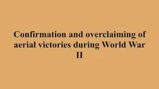 Confirmation and overclaiming of aerial victories during World War II