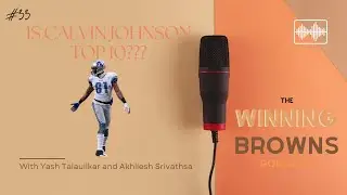 Is Calvin Johnson Top 10???: The Winning Browns Podcast Ep. 33
