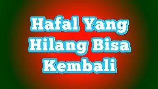 Cara Mengembalikan Hafalan Al Quran Yang Hilang | #SeputarMenghafal