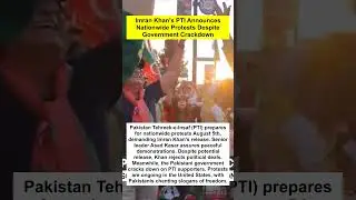 Imran Khan's PTI Announces Nationwide Protests Despite Government Crackdown