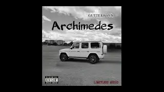 GutterBoy$ - Archimedes [Prod. Jdmakesbeats] (Official Audio)