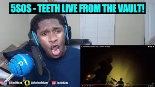omg, this was fire!! 5 Seconds of Summer - Teeth (Live From The Vault) | REACTION!