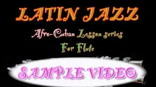 Latin Jazz Flute lesson series: SAMPLE VIDEO