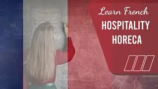 Learning Hospitality, Business and Service in French