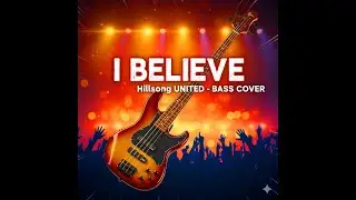 Hillsong &ndash; I Believe | Inspiring Worship Bass Cover   🇦🇺