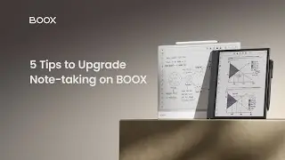5 Tips to Upgrade Your Note-taking on BOOX ePaper Tablets