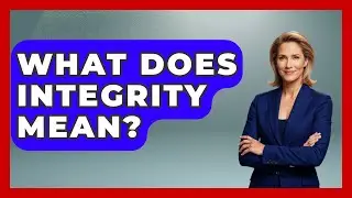 What Does Integrity Mean? - Admin Career Guide
