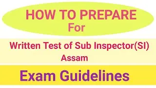 Written Test Guidelines // Sub Inspector (SI) Assam 2020