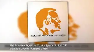 B1 Bataka's Groove - Phil Martin&rsquo;s Mystical Funk - Speak No Evil 12&rdquo;