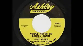 Leon Ashley - Margie Singleton - You'll Never Be Lonely Again (Ashley 3000)