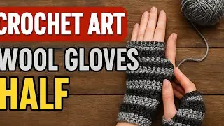 Easy Crochet Half Wool Gloves | Winter Fingerless Gloves Design