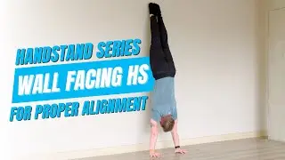 Essential Tips for handstand alignment - Wall Facing Hold Guide