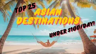 Asia's Top 25 Most Incredible Cheap Vacation Destinations For UNDER $100 A DAY! 4K #bucketlist #asia