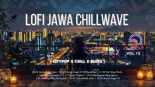 🌆Lofi Jawa City Pop Mix Electronic x R&B (Chillwave Beat and Blues)