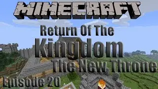 Minecraft Return Of The Kingdom Episode 20 - The New Throne