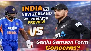 India vs New Zealand 4th T20 Match Preview | Sanju Samson Form Concerns