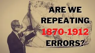 Are We Repeating 1870 1912 Errors? - Michael O'Sullivan