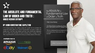 The Absolute and Fundamental Law of Order and Truth by John Constantine Capleton