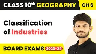 Class 10 Geography Chapter 6 | Classification of Industries - Manufacturing Industries 2023-24