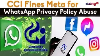 CCI Fines Meta for WhatsApp Privacy Policy Abuse | RizingTV