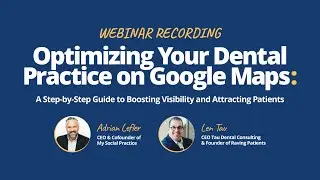 Optimizing Your Dental Practice on Google Maps: A Guide to Boosting Visibility & Attracting Patients