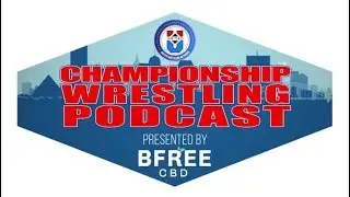Championship Wrestling Podcast by BFREECBD.com Episode #11