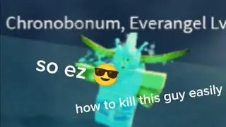 How to kill chronobonum, everangel (EASILY) in SHADOVIS RPG
