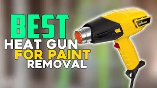 Best heat gun: 5 Best Removing Paint Heat Gun Review 2024