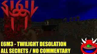 Doom: Sigil 2 - E6M3 Twilight Desolation - All Secrets No Commentary Gameplay