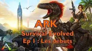 Ark Survival Evolved Tuto Episode 1 Les d&eacute;buts FR 1080p HD PC