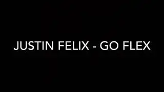 Justin Felix - Go Flex