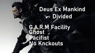 Deus Ex Mankind Divided: G.A.R.M Facility (Ghost/Pacifist/No Knockouts)
