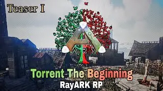 ARK Torrent The Beginning - Teaser 1 - RayARK RP - laumor10