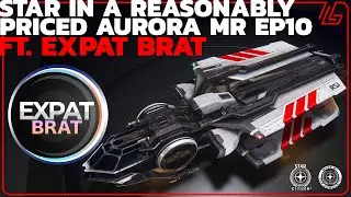 Star Citizen Podcast ft. @expatbratgaming Star in a Reasonably Priced Aurora MR EP10
