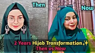 2 Years Hijab Transformation ✨ Then vs Now | Full Hijab Tutorial & Style Journey