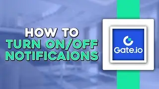 How To Turn OnOff Gate io Notifications (Easiest Way)