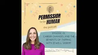 Episode 53- Changing careers and the benefits of tapping with Jewell Siebert