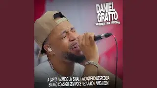 A Carta / Mande um Sinal / N&atilde;o Quero Despedida / Eu N&atilde;o Consigo Sem Voc&ecirc; / Eu Juro / Ainda...