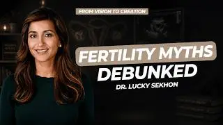 Dr. Lucky Sekhon on IVF Truths, Egg Freezing, and Closing the Fertility Knowledge Gap