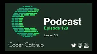 Episode 129 - Laravel 5.5