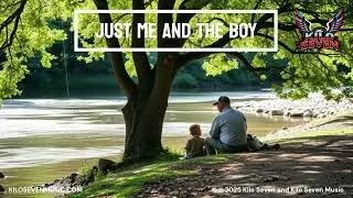 Just Me And The Boy | Kilo Seven | Lyrics