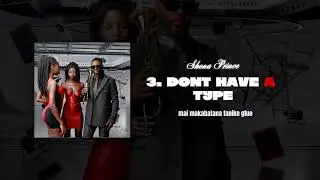 Shona Prince - Dont have a type (Official Audio)