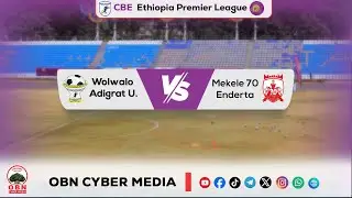 CBE_Piriimiyeer Liigii Itiyoophiyaa #ሲቢኢ_ኢትዮጵያ ፕሪሚዬር ሊግ ||Walwalo Adigrat U. Vs Mekele 70 Enderta