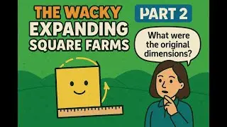 The Wacky Expanding Square Farms , Part 2